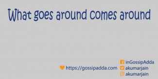 What goes around comes around What goes around comes around